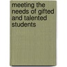 Meeting The Needs Of Gifted And Talented Students by Gwen Goodhew