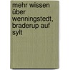 Mehr wissen über Wenningstedt, Braderup auf Sylt by Silke von Bremen