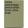 Meine Solaranlage - Photovoltaik: Strom ohne Ende by Thomas Seltmann