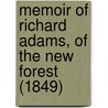 Memoir Of Richard Adams, Of The New Forest (1849) door Thomas Mann