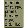 Memoir Of Rt. Rev. James Hervey Otey, D.D., Ll.D. by William Mercer Green