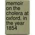 Memoir On The Cholera At Oxford, In The Year 1854