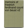 Memoirs Of Friedrich Ferdinand Count Von Beust V2 door Friedrich Ferdinand