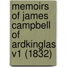 Memoirs Of James Campbell Of Ardkinglas V1 (1832) door Sir James Campbell