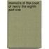 Memoirs Of The Court Of Henry The Eighth Part One