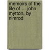 Memoirs Of The Life Of ... John Mytton, By Nimrod by Nimrod Nimrod