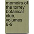 Memoirs Of The Torrey Botanical Club, Volumes 8-9