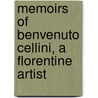 Memoirs of Benvenuto Cellini, a Florentine Artist door Thomas Roscoe