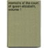 Memoirs of the Court of Queen Elizabeth, Volume 1