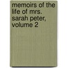 Memoirs of the Life of Mrs. Sarah Peter, Volume 2 door Margaret Rives King