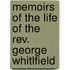 Memoirs Of The Life Of The Rev. George Whitlfield