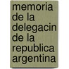 Memoria de La Delegacin de La Republica Argentina by Conf Argentina. Dele