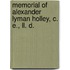Memorial Of Alexander Lyman Holley, C. E., Ll. D.