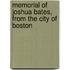 Memorial of Joshua Bates, from the City of Boston