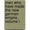 Men Who Have Made The New German Empire, Volume I door Gustave Louis M. Strauss