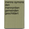 Menno Symons Den Mennoniten Gemeinden Geschildert by Berend Carl Roosen