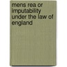 Mens Rea Or Imputability Under The Law Of England by Douglas Aikenhead Stroud