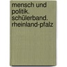 Mensch und Politik. Schülerband. Rheinland-Pfalz door Onbekend