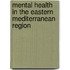 Mental Health In The Eastern Mediterranean Region