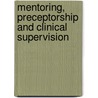 Mentoring, Preceptorship and Clinical Supervision by Anne Palmer