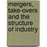 Mergers, Take-Overs And The Structure Of Industry by Milton Friedman