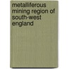 Metalliferous Mining Region Of South-West England by H.G. Dines