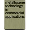 Metallocene Technology In Commercial Applications by George M. Benedikt