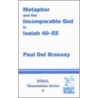 Metaphor And The Incomparable God In Isaiah 40-55 door Paul Del Brassey