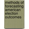 Methods Of Forecasting American Election Outcomes door Onbekend
