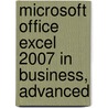 Microsoft Office Excel 2007 In Business, Advanced door Joseph Manzo