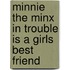 Minnie The Minx In Trouble Is A Girls Best Friend