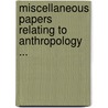 Miscellaneous Papers Relating To Anthropology ... door Smithsonian Institution