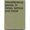 Miscellaneous Pieces, in Verse, Serious and Moral door W. Booth