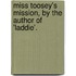 Miss Toosey's Mission, By The Author Of 'Laddie'.