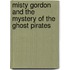 Misty Gordon And The Mystery Of The Ghost Pirates