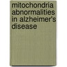 Mitochondria Abnormalities In Alzheimer's Disease by Xinglong Wang