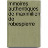 Mmoires Authentiques de Maximilien de Robespierre door Maximilien Robespierre