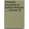 Mmoires Couronns Et Autres Mmoires ..., Volume 18 by Des Lettr Acad mie Royale