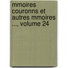 Mmoires Couronns Et Autres Mmoires ..., Volume 24 by Des Lettr Acad mie Royale