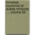 Mmoires Couronns Et Autres Mmoires ..., Volume 52