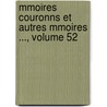 Mmoires Couronns Et Autres Mmoires ..., Volume 52 door Des Lettr Acad mie Royale
