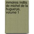 Mmoires Indits de Michel de La Huguerye, Volume 1