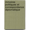Mmoires Politiques Et Correspondance Diplomatique by Joseph Marie Maistre