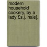 Modern Household Cookery, by a Lady £S.J. Hale]. by Sarah Josepha Hale