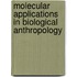 Molecular Applications in Biological Anthropology
