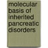 Molecular Basis Of Inherited Pancreatic Disorders