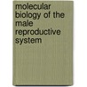 Molecular Biology of the Male Reproductive System door David De Kretser