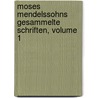 Moses Mendelssohns Gesammelte Schriften, Volume 1 door Moses Mendelssohn