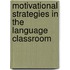 Motivational Strategies In The Language Classroom