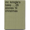 Mr. Kringle's Tales ... 26 Stories 'Til Christmas door Jonathan Richard Cring